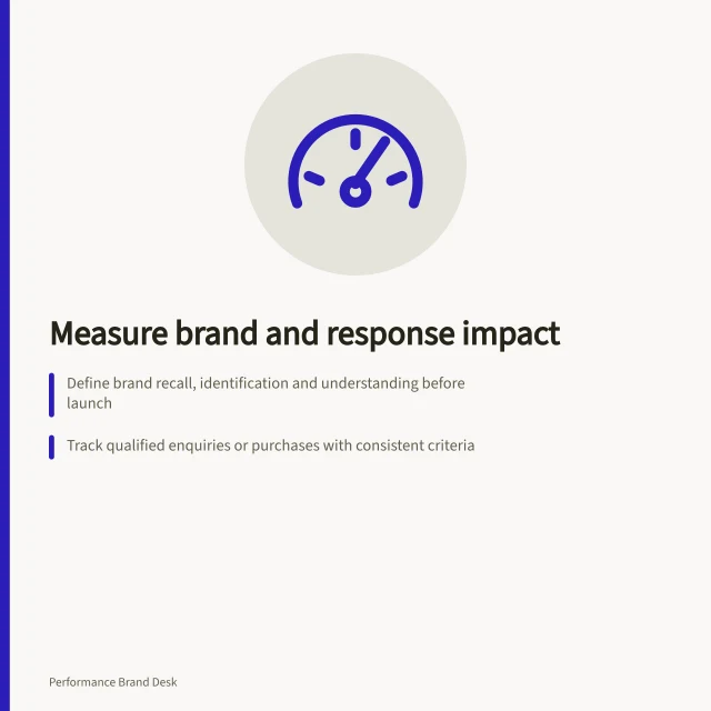 Measure brand and response impact: Define brand recall, identification and understanding before launch; Track qualified enquiries or purchases with consistent criteria; Use lift studies to estimate campaign causality. Brand and response measurement
