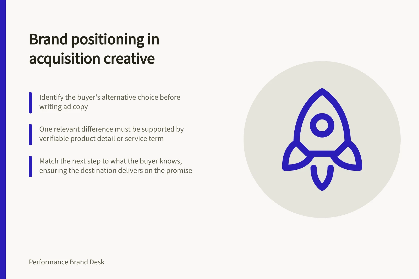 Brand positioning in acquisition creative: Identify the buyer's alternative choice before writing ad copy; One relevant difference must be supported by verifiable product detail or service term; Match the next step to what the buyer knows, ensuring the destination delivers on the promise
