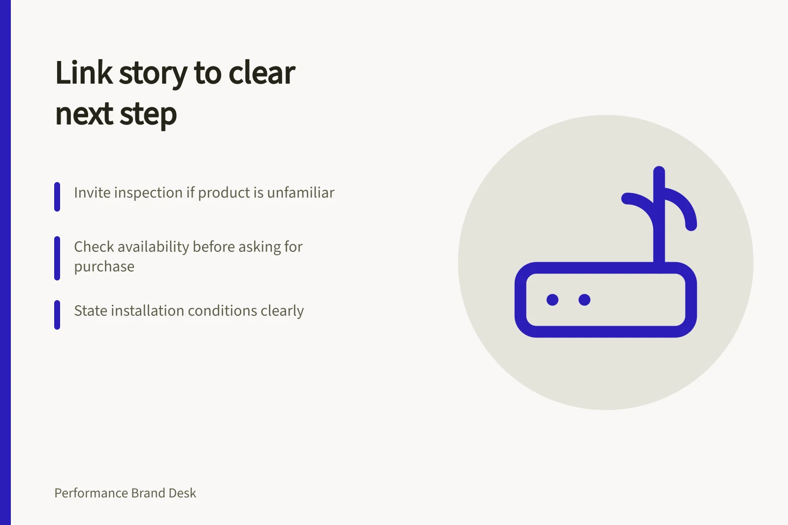 Link story to clear next step: Invite inspection if product is unfamiliar; Check availability before asking for purchase; State installation conditions clearly