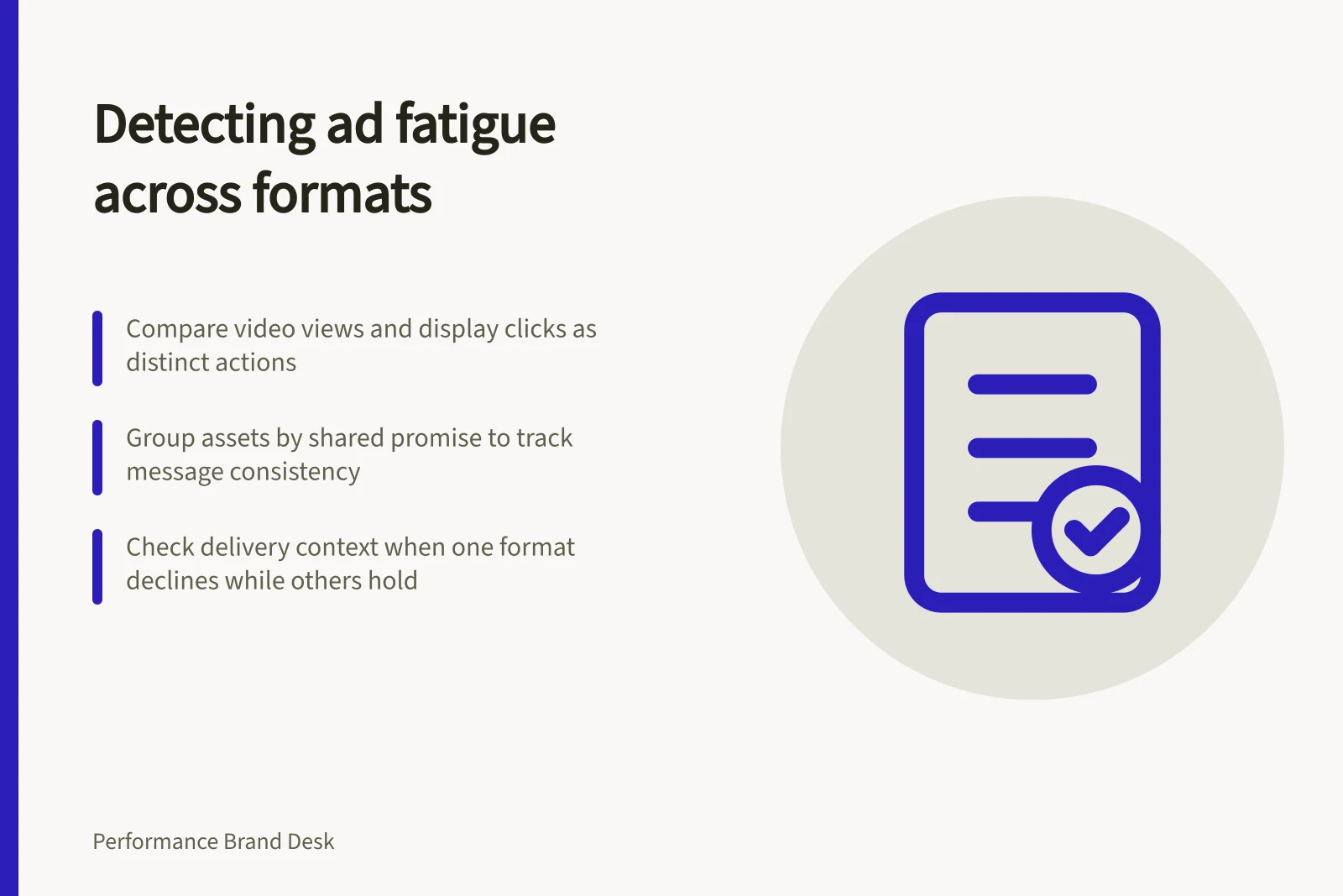 Detecting ad fatigue across formats: Compare video views and display clicks as distinct actions; Group assets by shared promise to track message consistency; Check delivery context when one format declines while others hold