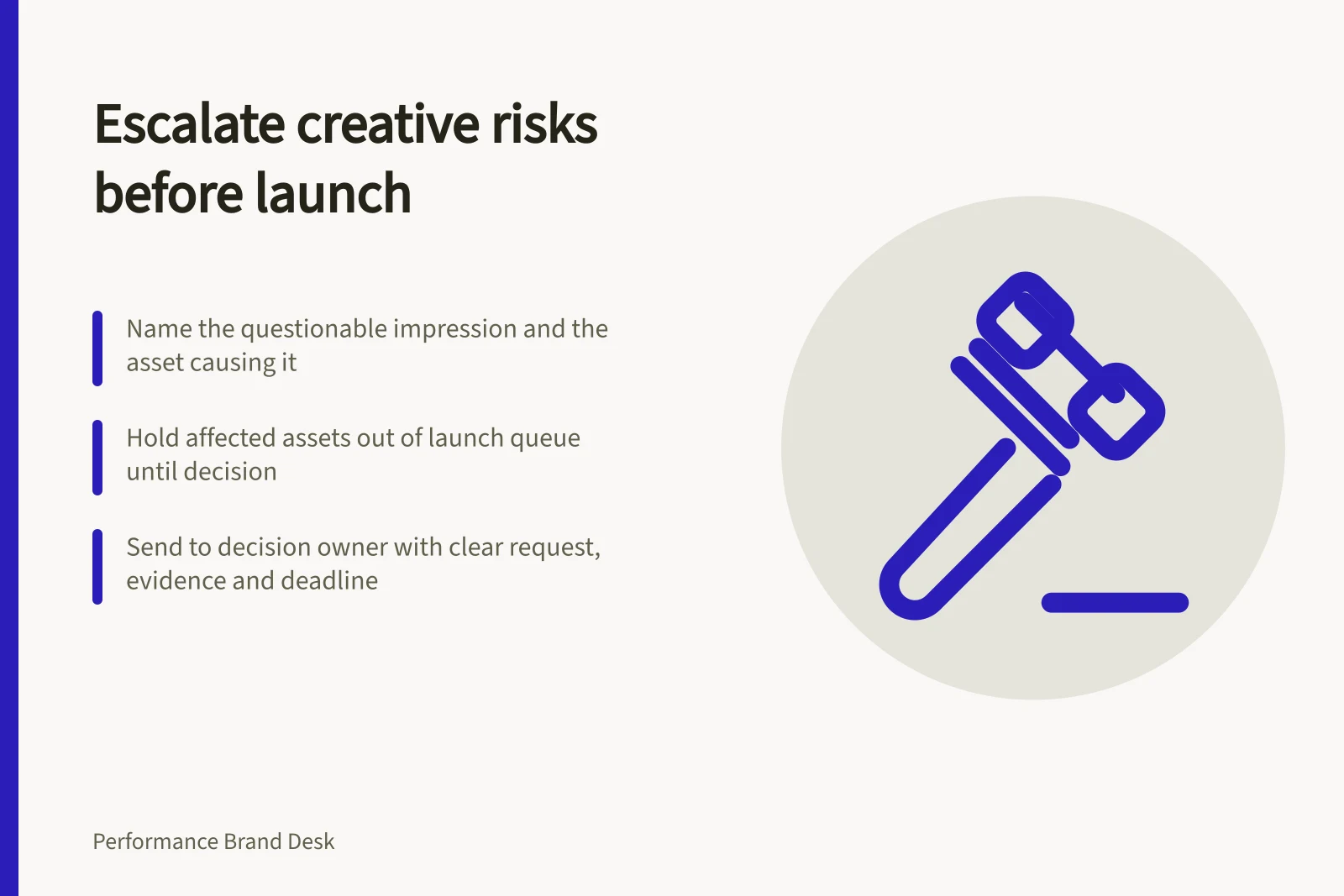 Escalate creative risks before launch: Name the questionable impression and the asset causing it; Hold affected assets out of launch queue until decision; Send to decision owner with clear request, evidence and deadline