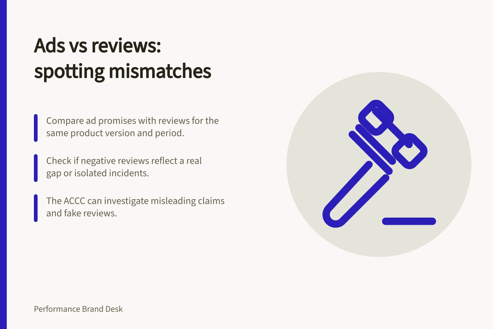 Ads vs reviews: spotting mismatches: Compare ad promises with reviews for the same product version and period.; Check if negative reviews reflect a real gap or isolated incidents.; The ACCC can investigate misleading claims and fake reviews.