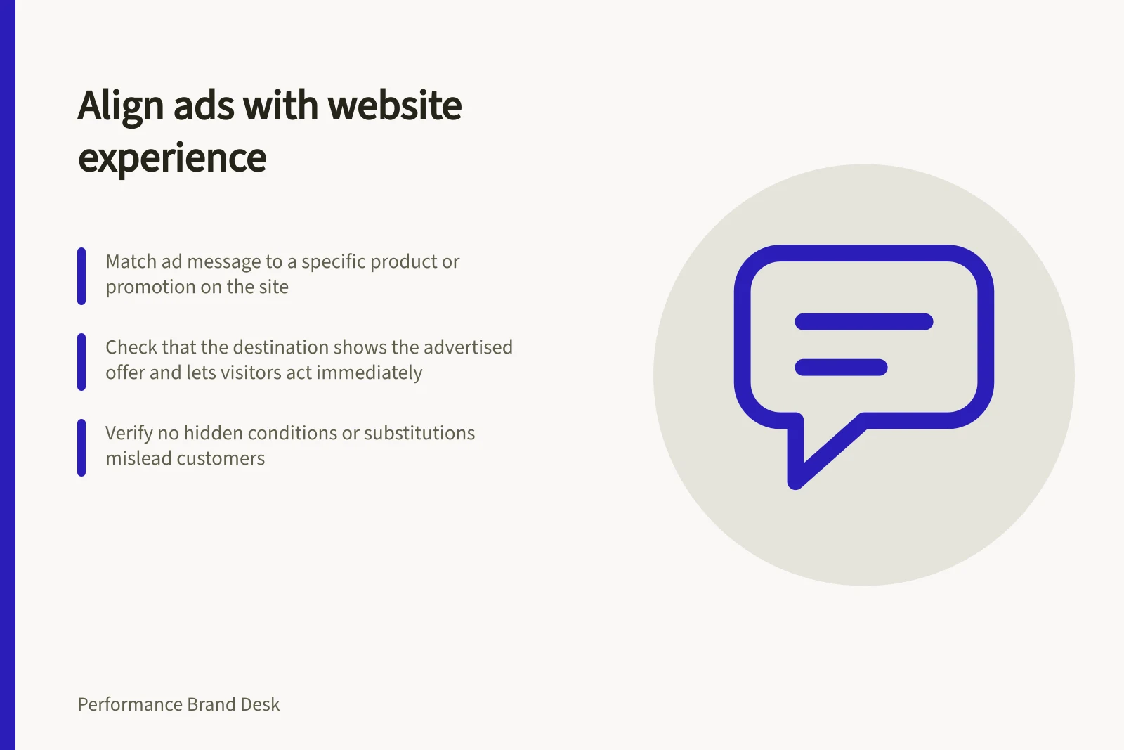 Align ads with website experience: Match ad message to a specific product or promotion on the site; Check that the destination shows the advertised offer and lets visitors act immediately; Verify no hidden conditions or substitutions mislead customers