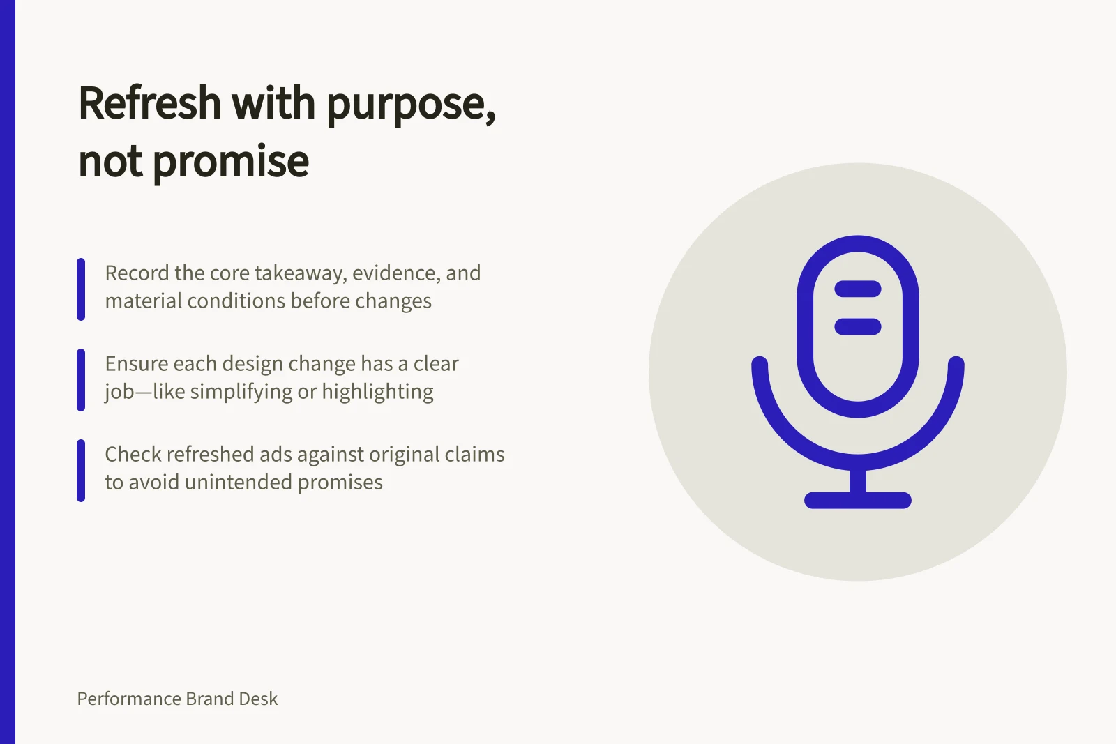 Refresh with purpose, not promise: Record the core takeaway, evidence, and material conditions before changes; Ensure each design change has a clear job—like simplifying or highlighting; Check refreshed ads against original claims to avoid unintended promises