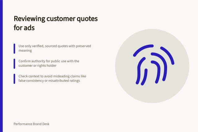 Reviewing customer quotes for ads: Use only verified, sourced quotes with preserved meaning; Confirm authority for public use with the customer or rights holder; Check context to avoid misleading claims like false consistency or misattributed ratings. Reviewing customer quotations for permission and accuracy